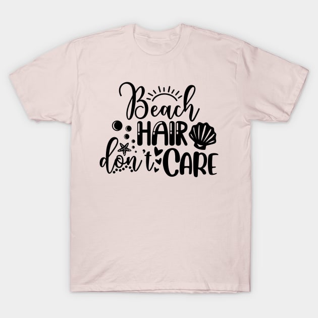 Beach Hair Dont Care T-Shirt by busines_night